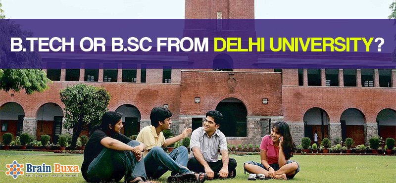 B.Tech or B.Sc from Delhi University?